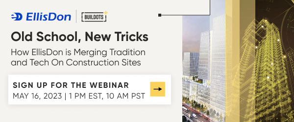 Webinar: How EllisDon is Merging Tradition and Tech On Construction Sites